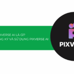 PixVerse AI là gì? Hướng dẫn đăng ký và sử dụng PixVerse AI [2025]
