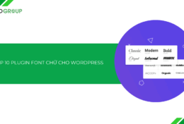 Top 10 plugin font chữ cho WordPress 2025: đẹp, nhẹ, dễ dùng!