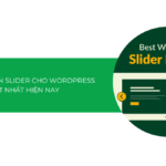 Top 10 plugin slider cho WordPress tốt nhất 2025: đẹp mắt, dễ dùng và tối ưu SEO!