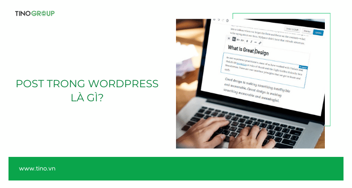 Sự khác biệt giữa Post và Page trong WordPress là gì? Khi nào dùng Post? khi nào dùng Page? 1 Post trong WordPress là gì?