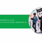 Seedance AI là gì? Hướng dẫn cách đăng ký và sử dụng Seedance AI [2025]