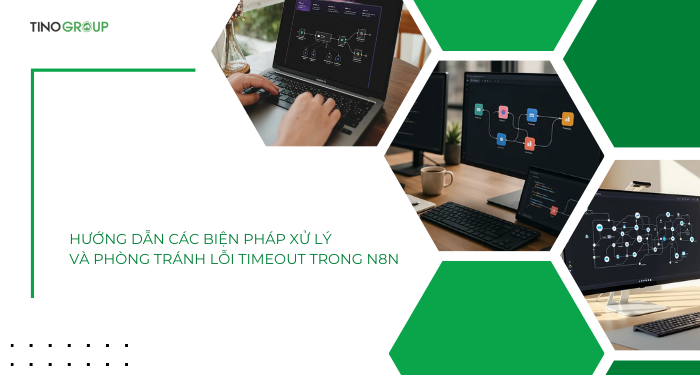 Các biện pháp xử lý và phòng tránh lỗi Timeout trong n8n