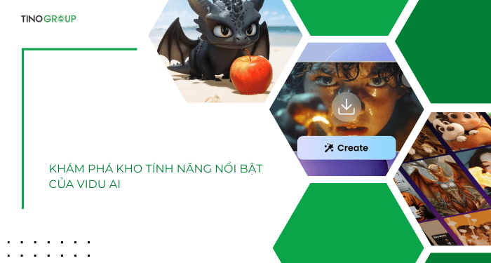 Khám phá kho tính năng nổi bật của Vidu AI