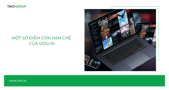 Một số điểm còn hạn chế của Vidu AI