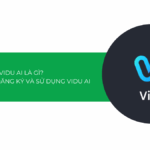 Vidu AI là gì? Hướng dẫn cách đăng ký và sử dụng Vidu AI [2025]