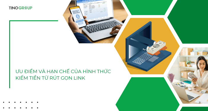 Ưu điểm và hạn chế của hình thức kiếm tiền từ rút gọn link