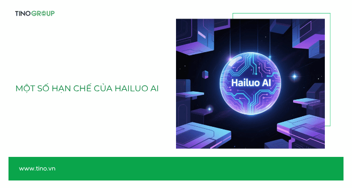 Một số hạn chế của Hailuo AI