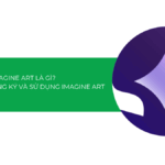 Imagine Art là gì? Hướng dẫn cách đăng ký và sử dụng Imagine Art [2025]