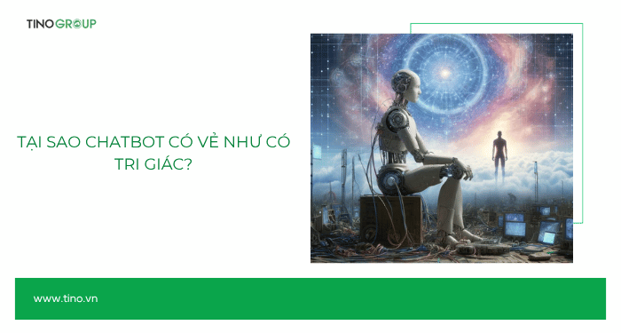 Sentient AI là gì? Từ phim viễn tưởng đến hiện thực còn bao xa? 3 Tại sao chatbot có vẻ như có tri giác?