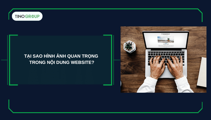 Tại sao hình ảnh quan trọng trong nội dung website?