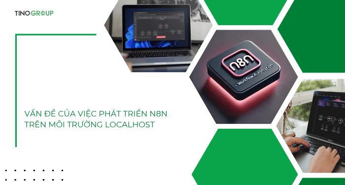 Hướng dẫn cài đặt ngrok và tích hợp n8n trên localhost A-Z 1 Vấn đề của việc phát triển n8n trên môi trường localhost