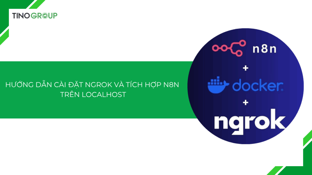 Hướng dẫn cài đặt ngrok và tích hợp n8n trên localhost A-Z