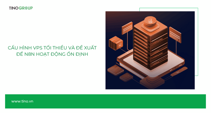 Cấu hình VPS tối thiểu và đề xuất để n8n hoạt động ổn định