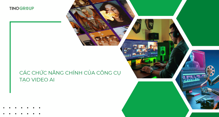 Khám phá top 20 công cụ tạo video AI tốt nhất 2025 2 Các chức năng chính của công cụ tạo video AI