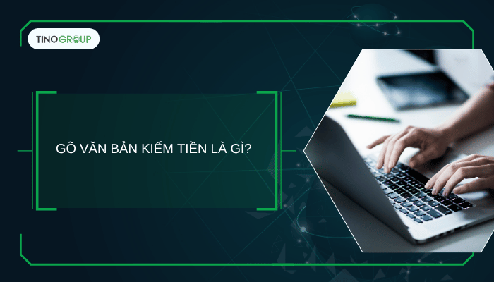 Gõ văn bản kiếm tiền có lừa đảo không? Những công việc gõ văn bản kiếm tiền phổ biến 1