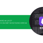 Kiro AI là gì? Hướng dẫn cách cài đặt và sử dụng Kiro AI [2025]