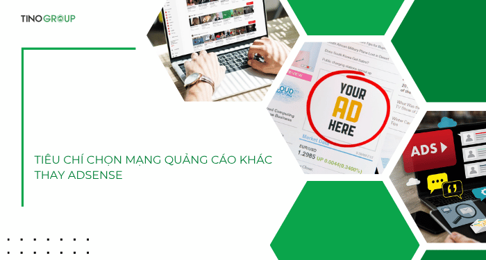 Tiêu chí chọn mạng quảng cáo khác thay AdSense