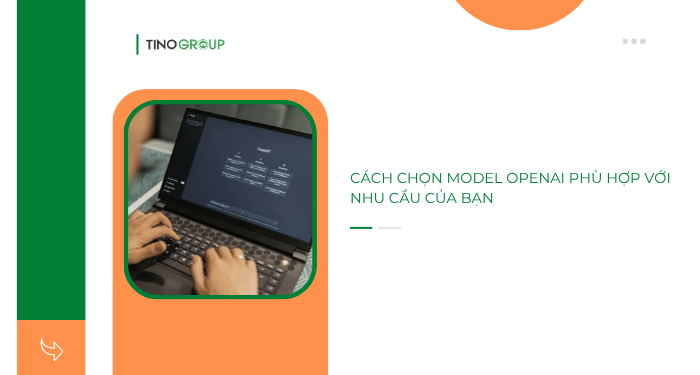 Tất tần tật về 7+ model của OpenAI bạn cần biết trong năm 2025 9 Cách chọn model OpenAI phù hợp với nhu cầu của bạn