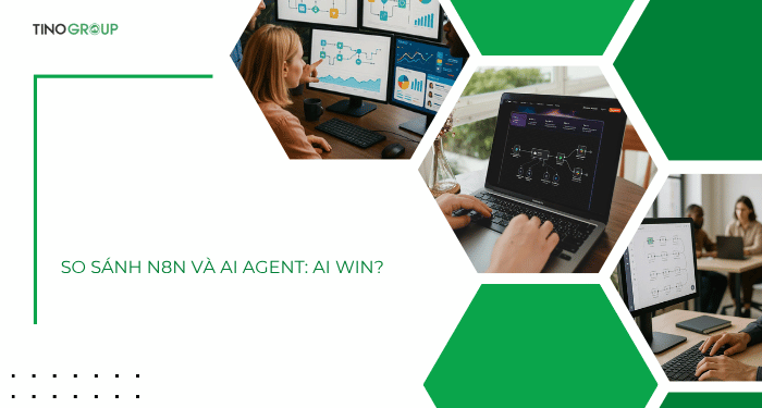 So sánh n8n và AI Agent: Cuộc đối đầu hay sự cộng hưởng quyền lực? 2 So sánh n8n và AI Agent