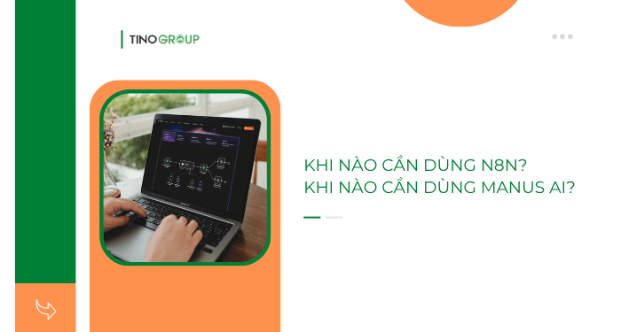 So sánh n8n và Manus AI: Từ Workflow Automation đến AI Agent 5 Trường hợp sử dụng của n8n và Manus AI