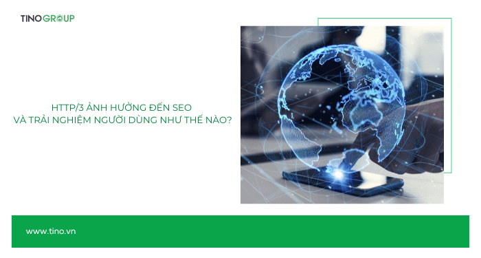 Tìm hiểu sự khác biệt giữa HTTP/1.0, HTTP/1.1, HTTP/2 và HTTP/3 7 HTTP/3 ảnh hưởng đến SEO và trải nghiệm người dùng như thế nào?