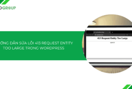 Hướng dẫn cách sửa lỗi 413 Request Entity too large trong WordPress 2025
