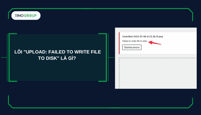 Lỗi Upload: Failed to Write File to Disk là gì? 