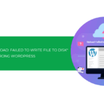 Cách sửa lỗi Upload: Failed to Write File to Disk trong WordPress [2025]
