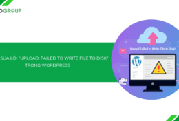 Cách sửa lỗi Upload: Failed to Write File to Disk trong WordPress [2025]