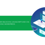 Cách sửa lỗi Render-Blocking JavaScript and CSS trong WordPress [2025]