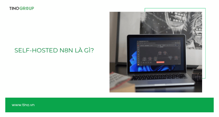 Self-Hosted n8n là gì?