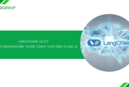 LangChain là gì? Giải mã Framework “Chấp cánh” cho ứng dụng AI (LLM)