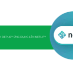 Hướng dẫn cách deploy ứng dụng lên Netlify A-Z