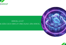 Hướng dẫn cách deploy ứng dụng lên Vercel chi tiết A-Z