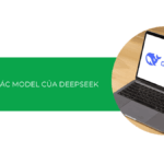 Khám phá các model của DeepSeek (2025): Lựa chọn nào tối ưu nhất cho nhu cầu AI của bạn?
