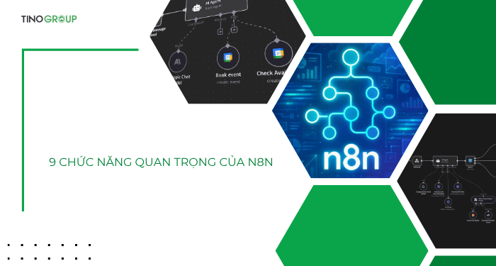 n8n có thể làm được gì? 9 chức năng quan trọng của n8n