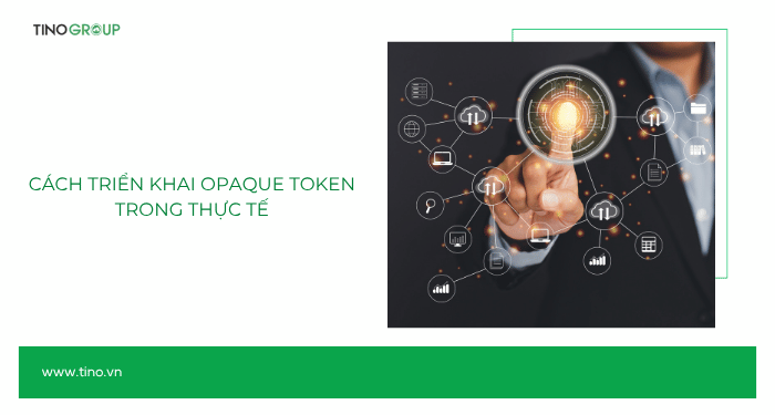 Cách triển khai Opaque Token trong thực tế
