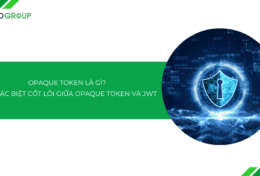 Opaque Token là gì? Sự khác biệt cốt lõi giữa Opaque Token và JWT