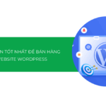 Top 10 plugin tốt nhất để bán hàng cho website WordPress [2025]