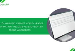 Hướng dẫn sửa lỗi Warning: Cannot modify header information – headers already sent by trong WordPress