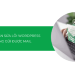 Hướng dẫn sửa lỗi WordPress không gửi được mail [2025]