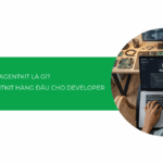 AgentKit là gì? 4 giải pháp AgentKit hàng đầu dành cho Developer 2026