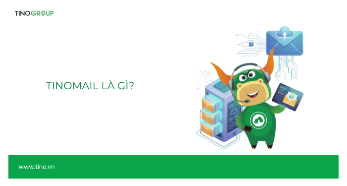 Hướng dẫn cách đăng ký và cấu hình TinoMail tại Tino 1 TinoMail là gì?