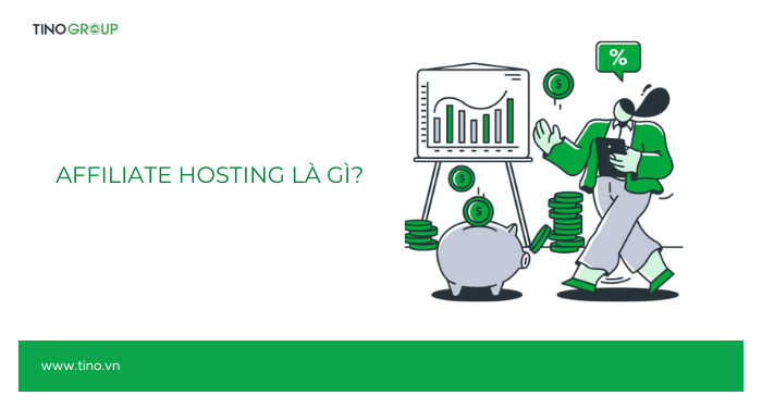 Chia sẻ cách kiếm tiền online với Affiliate Hosting không cần vốn 1 Tổng quan về Affiliate Hosting