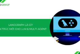 LangGraph là gì? Khám phá kiến trúc mới cho ứng dụng LLM phức tạp & Multi-Agent