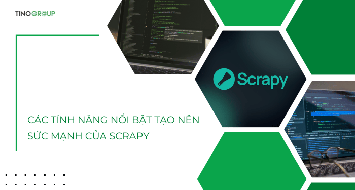 Scrapy là gì? Khám phá framework Python thu thập dữ liệu web mạnh mẽ nhất 2025 3 Các tính năng nổi bật tạo nên sức mạnh của Scrapy