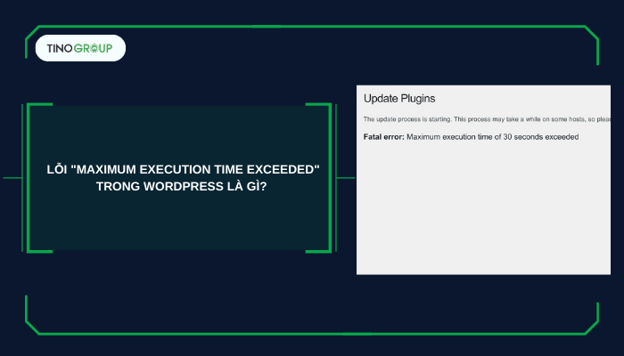 Lỗi "Maximum Execution Time Exceeded" trong WordPress là gì? 