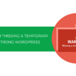 Cách sửa lỗi Missing a Temporary Folder trong WordPress [2025]