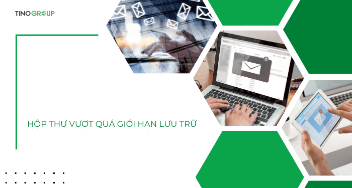 Hộp thư vượt quá giới hạn lưu trữ (Full Quota)