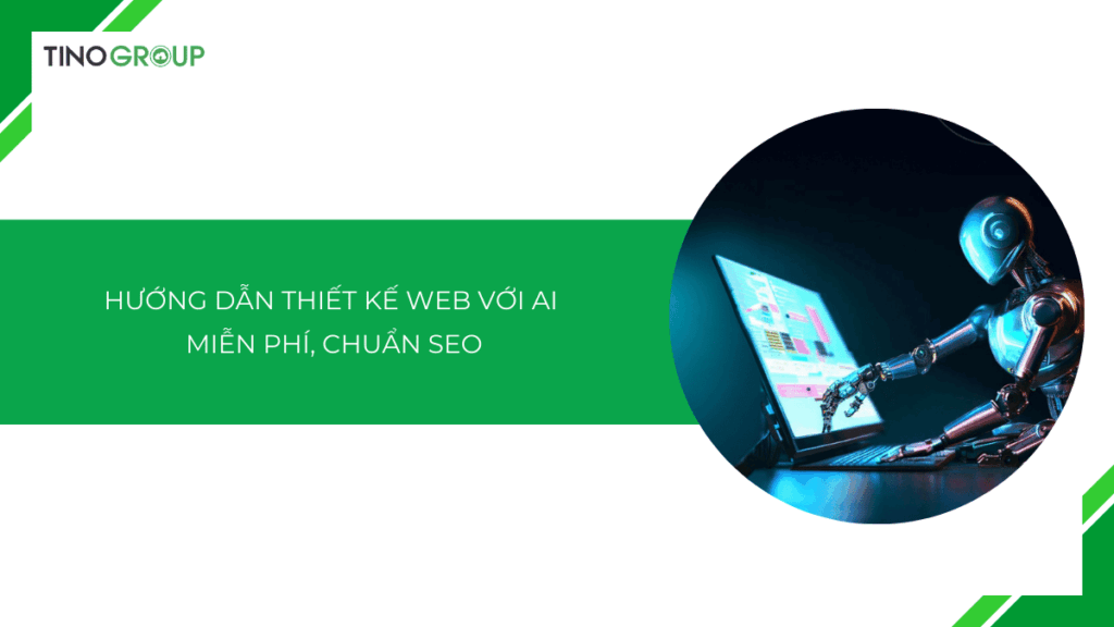 Hướng dẫn thiết kế web với AI miễn phí, chuẩn SEO [2025]